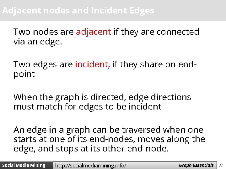 Adjacent nodes and Incident Edges Two nodes are adjacent if they are connected via