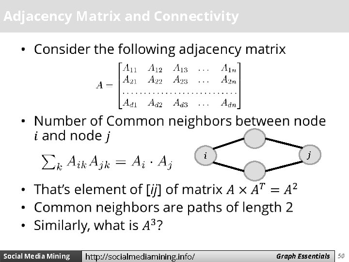 Adjacency Matrix and Connectivity • i Social Media Mining http: //socialmediamining. info/ j Measures