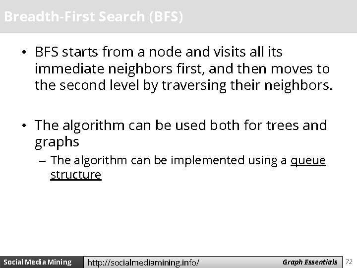 Breadth-First Search (BFS) • BFS starts from a node and visits all its immediate