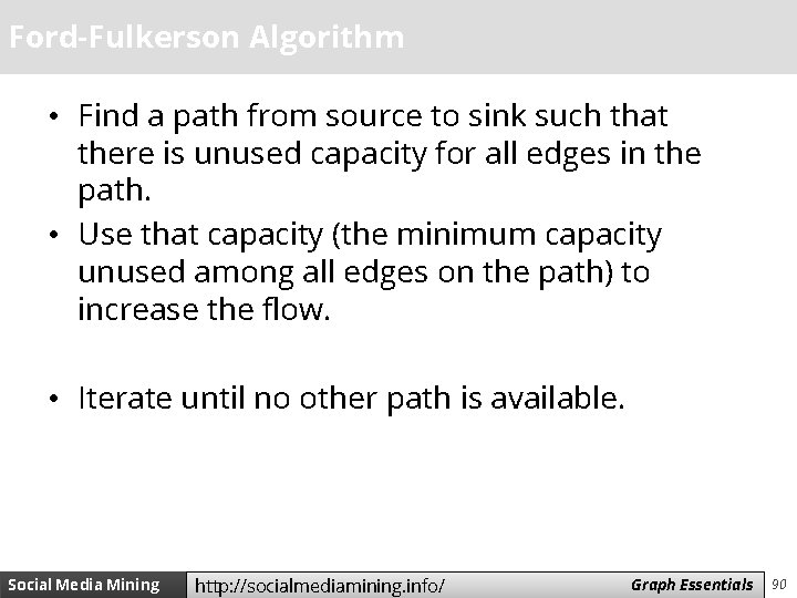 Ford-Fulkerson Algorithm • Find a path from source to sink such that there is