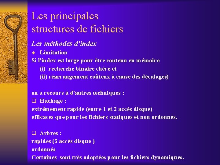 Les principales structures de fichiers Les méthodes d'index ¨ Limitation Si l'index est large