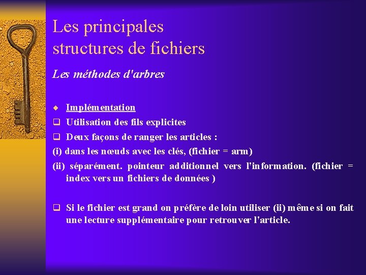 Les principales structures de fichiers Les méthodes d'arbres ¨ Implémentation q Utilisation des fils