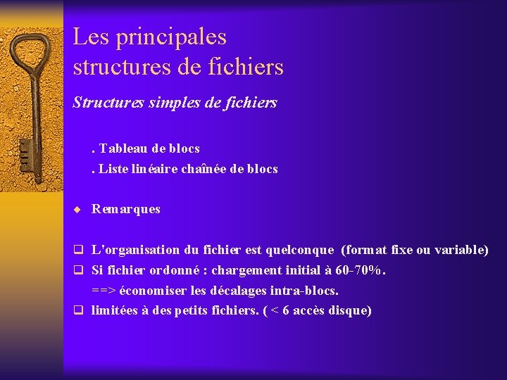 Les principales structures de fichiers Structures simples de fichiers. Tableau de blocs. Liste linéaire