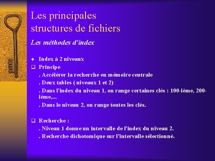 Les principales structures de fichiers Les méthodes d'index ¨ Index à 2 niveaux q