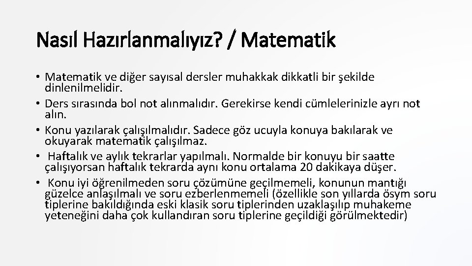 Nasıl Hazırlanmalıyız? / Matematik • Matematik ve diğer sayısal dersler muhakkak dikkatli bir şekilde