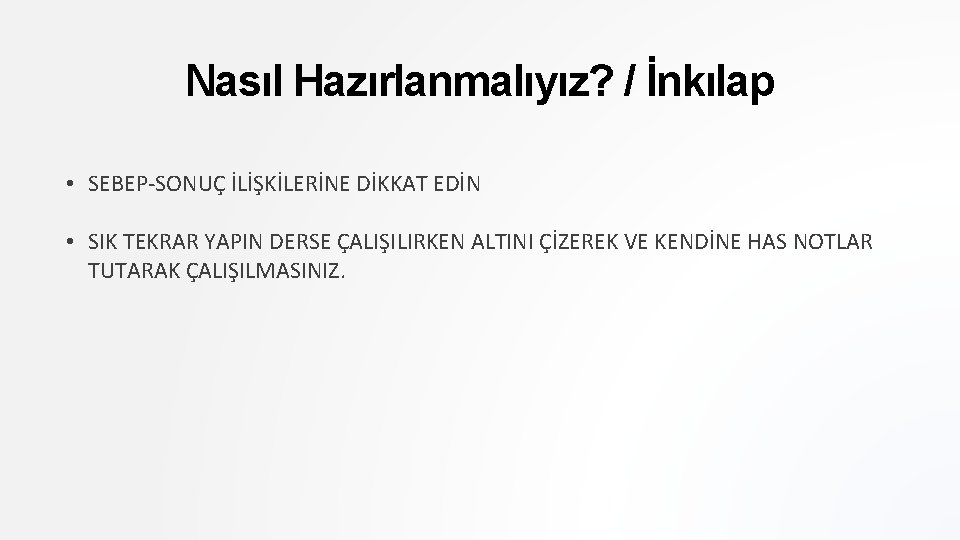 Nasıl Hazırlanmalıyız? / İnkılap • SEBEP-SONUÇ İLİŞKİLERİNE DİKKAT EDİN • SIK TEKRAR YAPIN DERSE