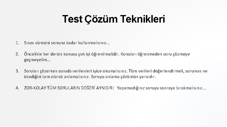 Test Çözüm Teknikleri 1. Sınav süresini sonuna kadar kullanmalısınız. . . 2. Öncelikle her