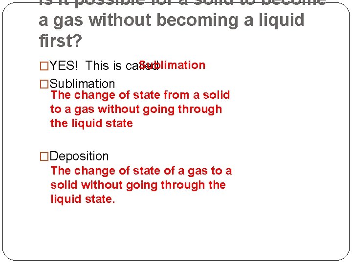 Is it possible for a solid to become a gas without becoming a liquid