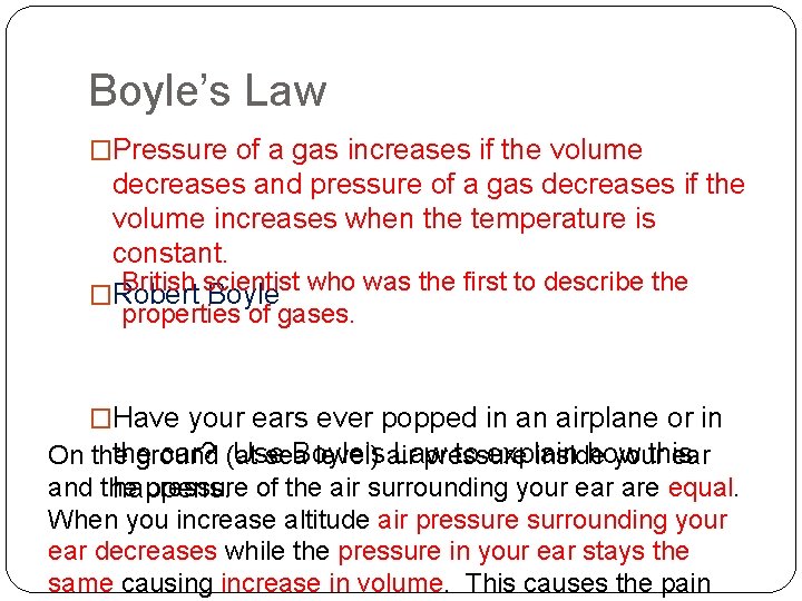 Boyle’s Law �Pressure of a gas increases if the volume decreases and pressure of