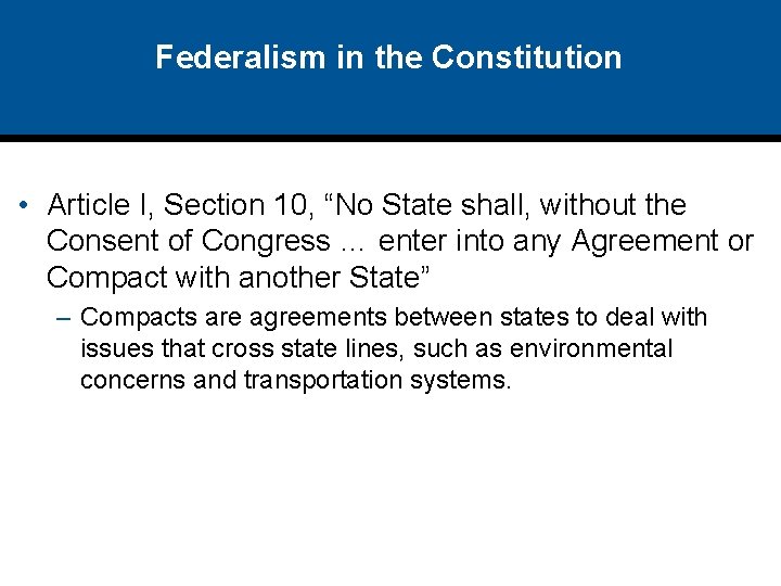 Federalism in the Constitution • Article I, Section 10, “No State shall, without the