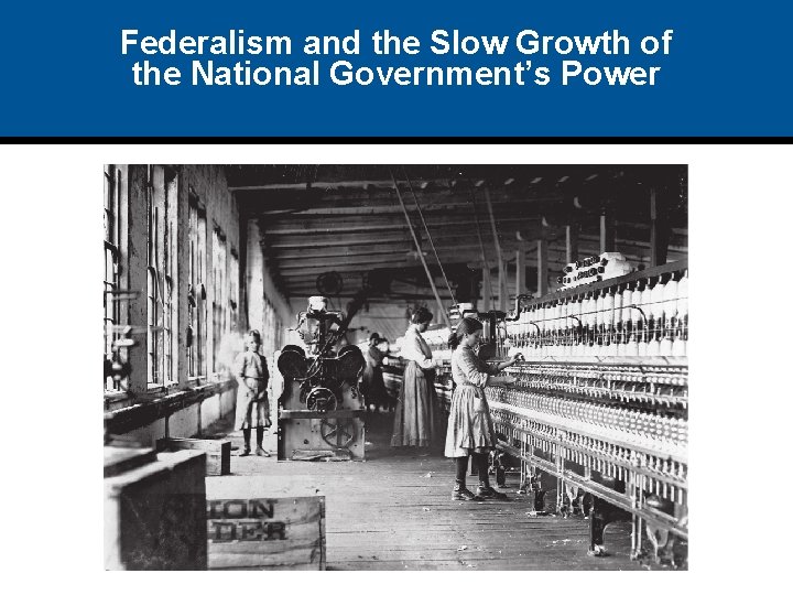 Federalism and the Slow Growth of the National Government’s Power 