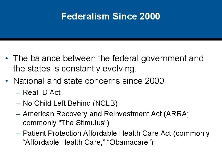 Federalism Since 2000 • The balance between the federal government and the states is