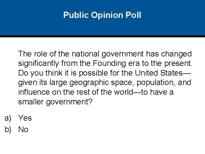 Public Opinion Poll The role of the national government has changed significantly from the