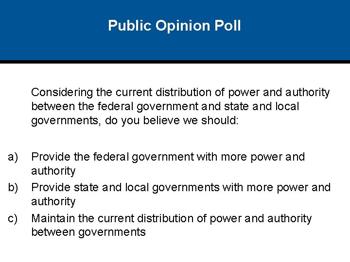 Public Opinion Poll Considering the current distribution of power and authority between the federal