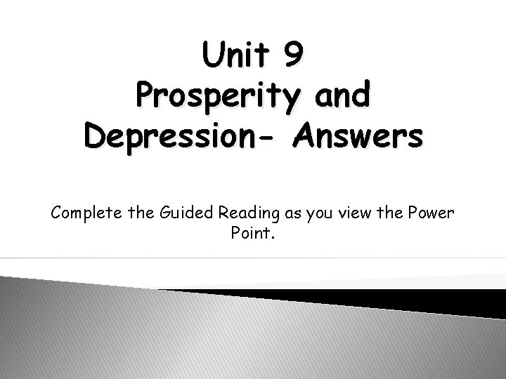 Unit 9 Prosperity and Depression- Answers Complete the Guided Reading as you view the