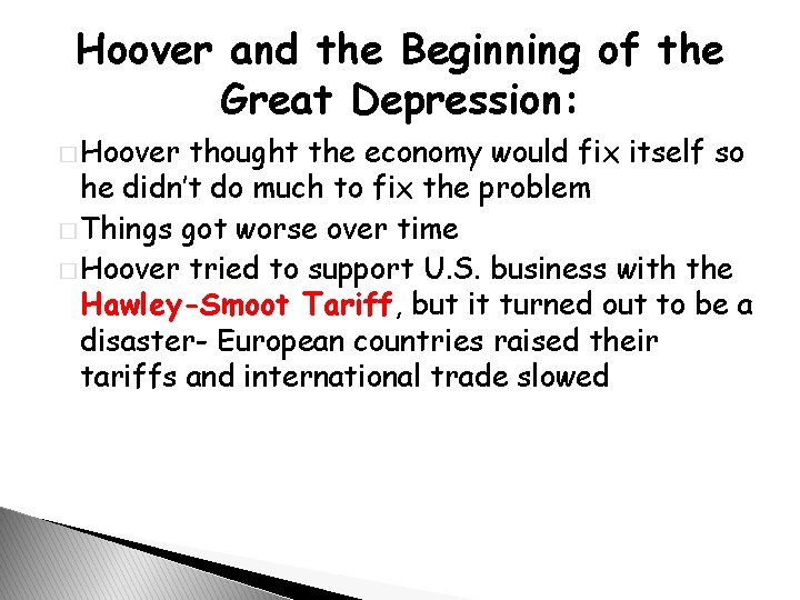 Hoover and the Beginning of the Great Depression: � Hoover thought the economy would