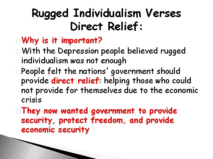 Rugged Individualism Verses Direct Relief: � Why is it important? � With the Depression