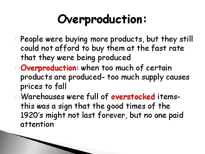 Overproduction: � People were buying more products, but they still could not afford to