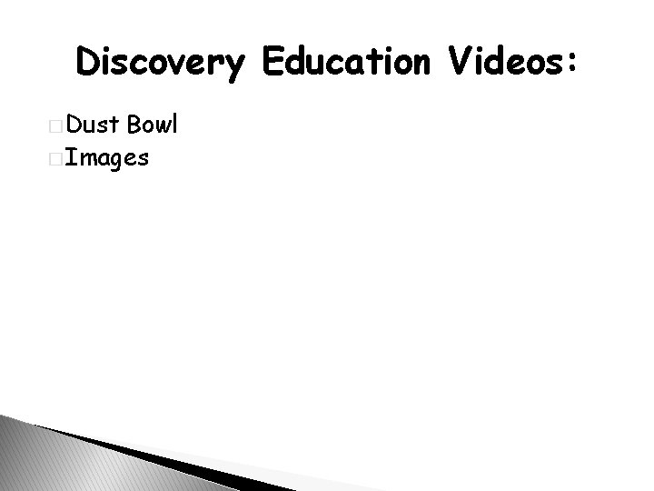 Discovery Education Videos: � Dust Bowl � Images 