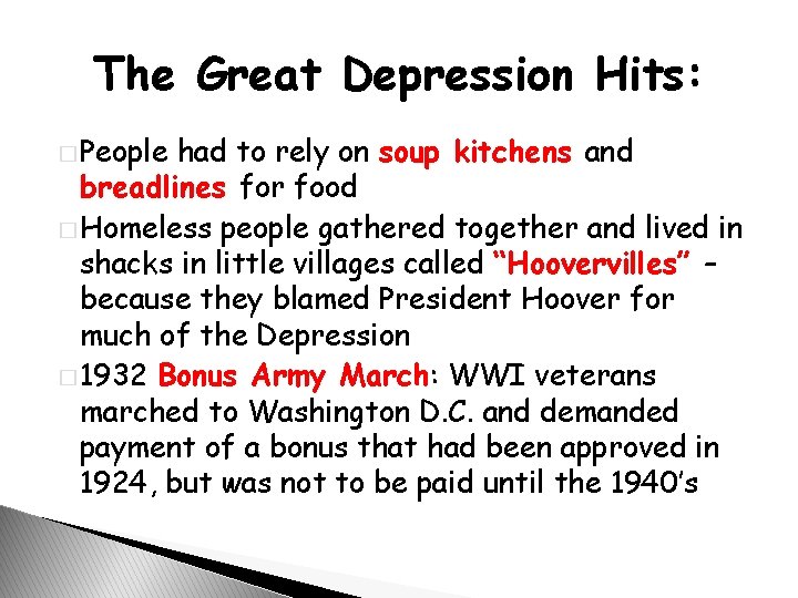 The Great Depression Hits: � People had to rely on soup kitchens and breadlines