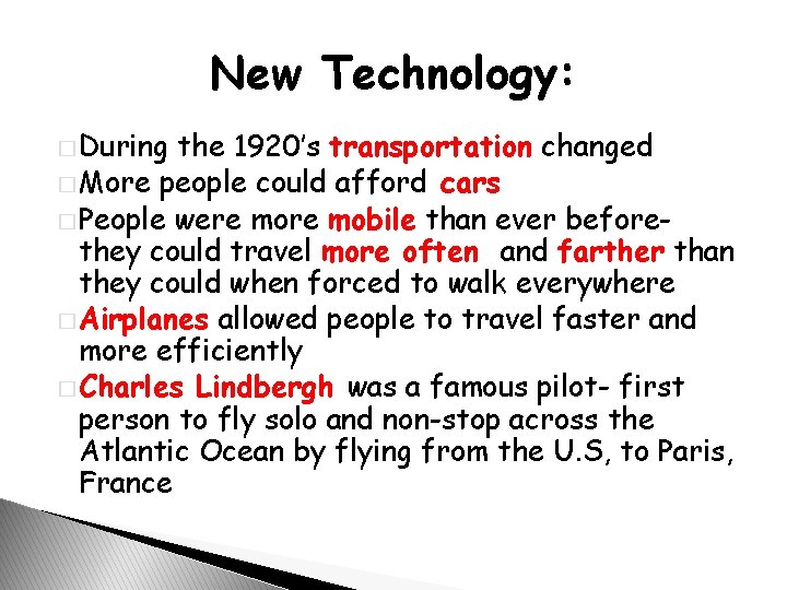 New Technology: � During the 1920’s transportation changed � More people could afford cars