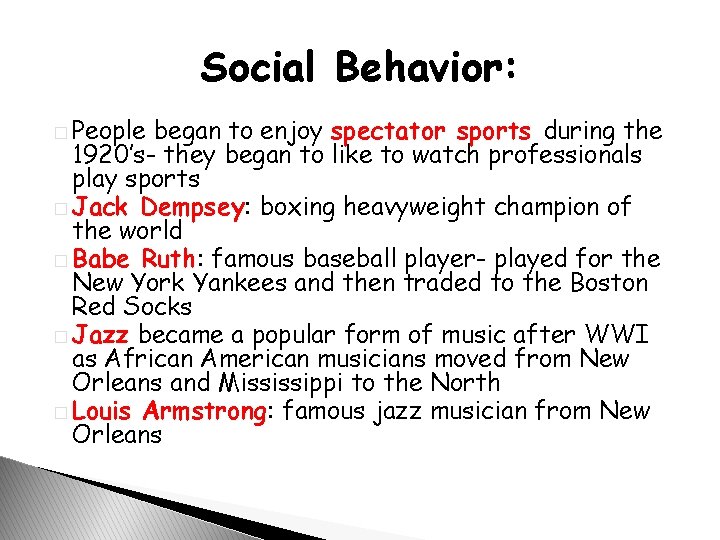 Social Behavior: � People began to enjoy spectator sports during the 1920’s- they began