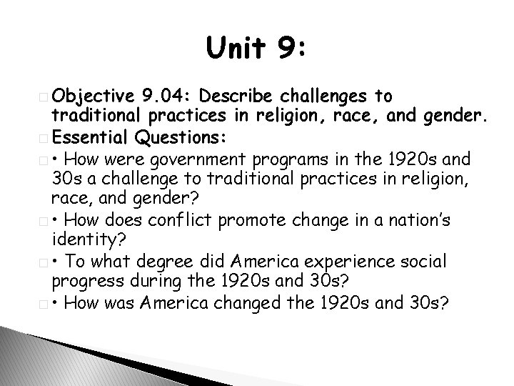 Unit 9: � Objective 9. 04: Describe challenges to traditional practices in religion, race,