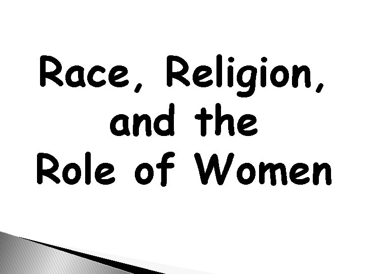 Race, Religion, and the Role of Women 
