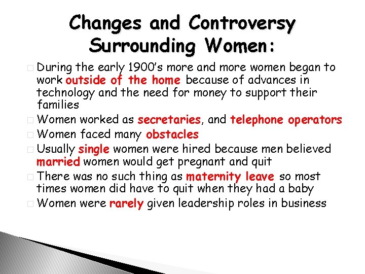 Changes and Controversy Surrounding Women: � During the early 1900’s more and more women