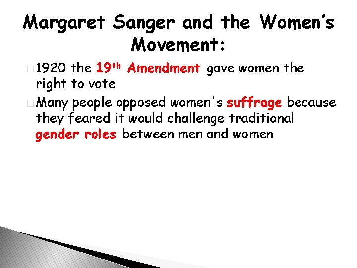 Margaret Sanger and the Women’s Movement: � 1920 the 19 th Amendment gave women