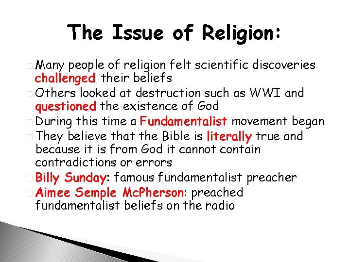 The Issue of Religion: � Many people of religion felt scientific discoveries challenged their