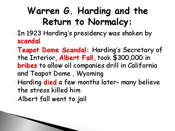 Warren G. Harding and the Return to Normalcy: � In 1923 Harding’s presidency was
