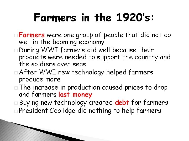 Farmers in the 1920’s: � Farmers were one group of people that did not