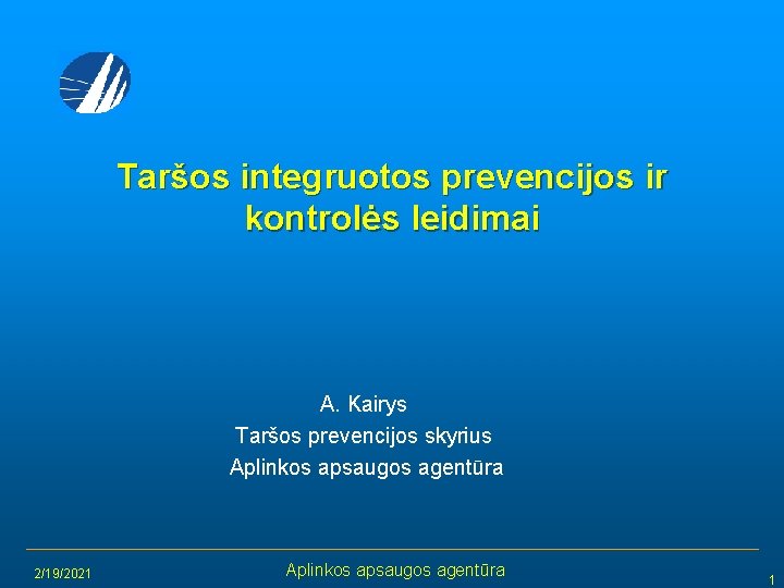 Taršos integruotos prevencijos ir kontrolės leidimai A. Kairys Taršos prevencijos skyrius Aplinkos apsaugos agentūra