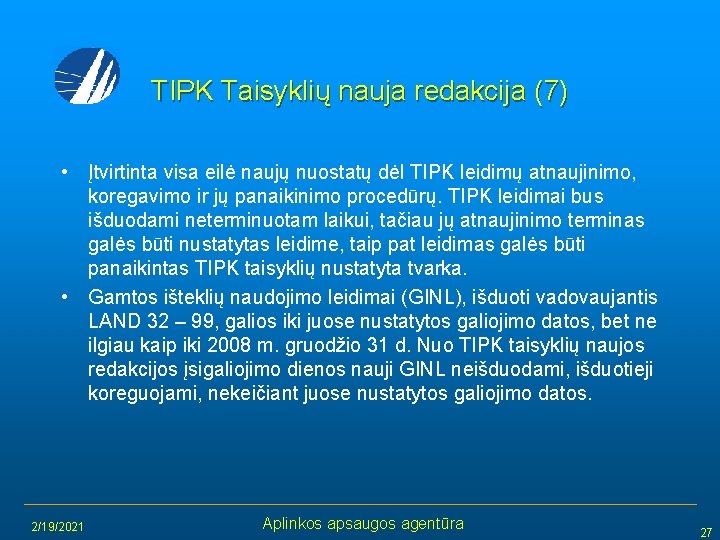 TIPK Taisyklių nauja redakcija (7) • Įtvirtinta visa eilė naujų nuostatų dėl TIPK leidimų