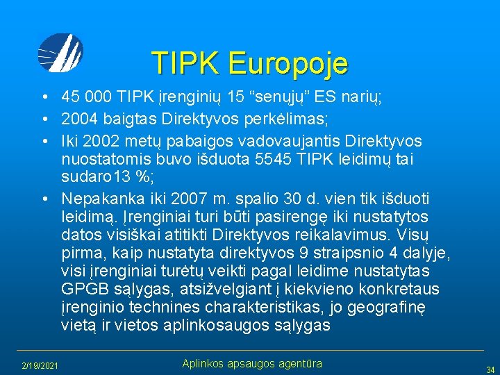 TIPK Europoje • 45 000 TIPK įrenginių 15 “senųjų” ES narių; • 2004 baigtas