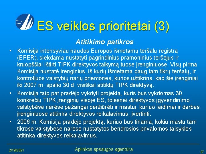 ES veiklos prioritetai (3) Atitikimo patikros • Komisija intensyviau naudos Europos išmetamų teršalų registrą