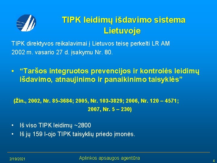 TIPK leidimų išdavimo sistema Lietuvoje TIPK direktyvos reikalavimai į Lietuvos teisę perkelti LR AM