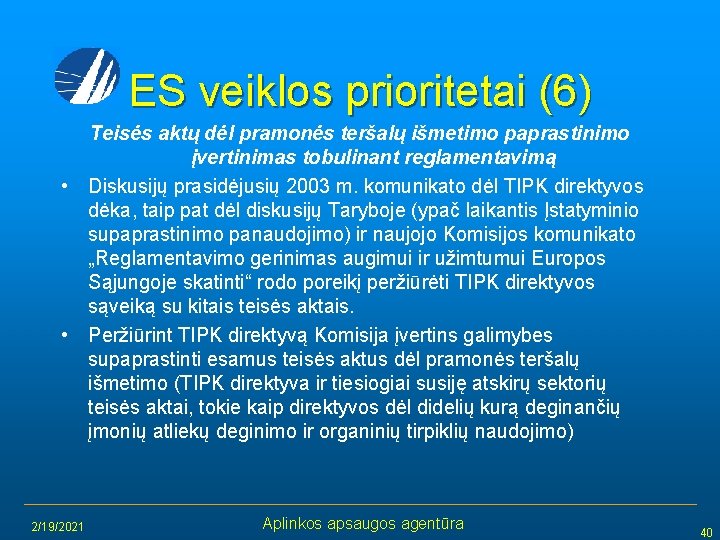 ES veiklos prioritetai (6) Teisės aktų dėl pramonės teršalų išmetimo paprastinimo įvertinimas tobulinant reglamentavimą