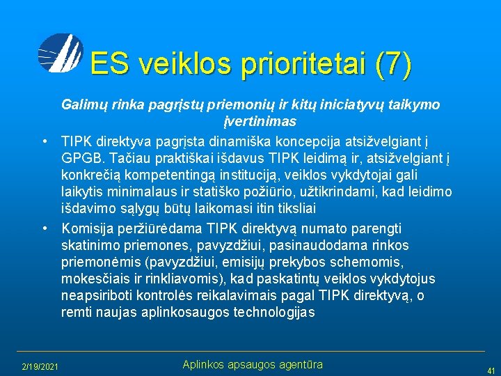 ES veiklos prioritetai (7) Galimų rinka pagrįstų priemonių ir kitų iniciatyvų taikymo įvertinimas •