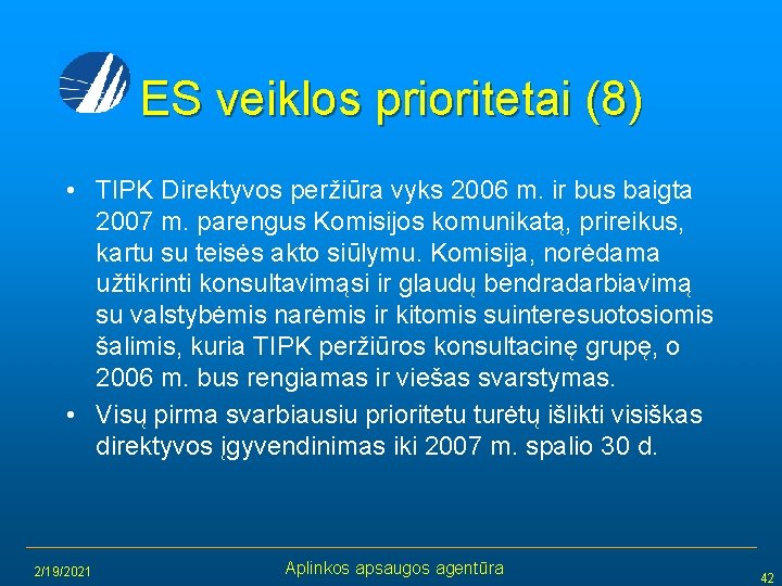 ES veiklos prioritetai (8) • TIPK Direktyvos peržiūra vyks 2006 m. ir bus baigta