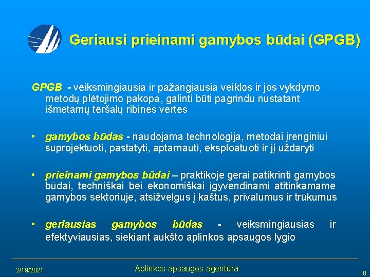 Geriausi prieinami gamybos būdai (GPGB) GPGB - veiksmingiausia ir pažangiausia veiklos ir jos vykdymo