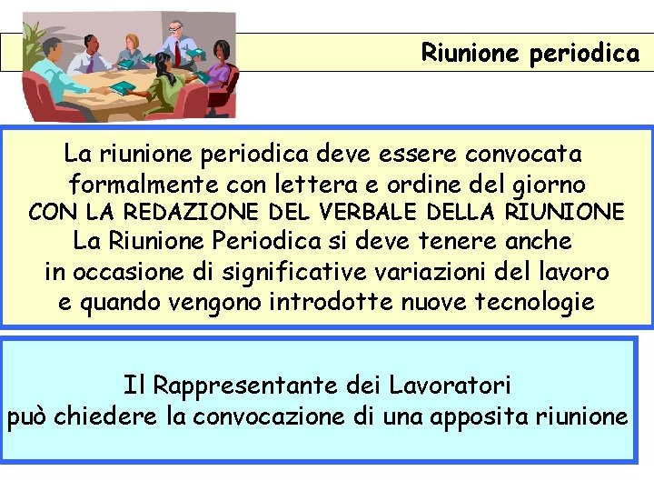 Riunione periodica La riunione periodica deve essere convocata formalmente con lettera e ordine del