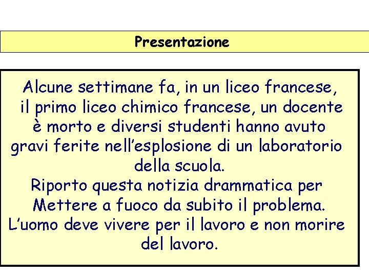 Presentazione Alcune settimane fa, in un liceo francese, il primo liceo chimico francese, un