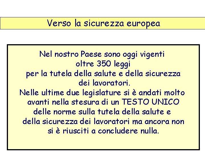 Verso la sicurezza europea Nel nostro Paese sono oggi vigenti oltre 350 leggi per