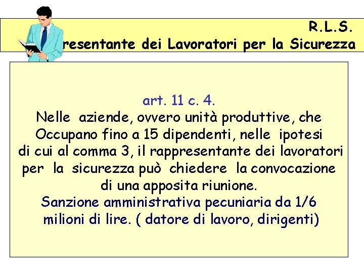 R. L. S. Rappresentante dei Lavoratori per la Sicurezza art. 11 c. 4. Nelle