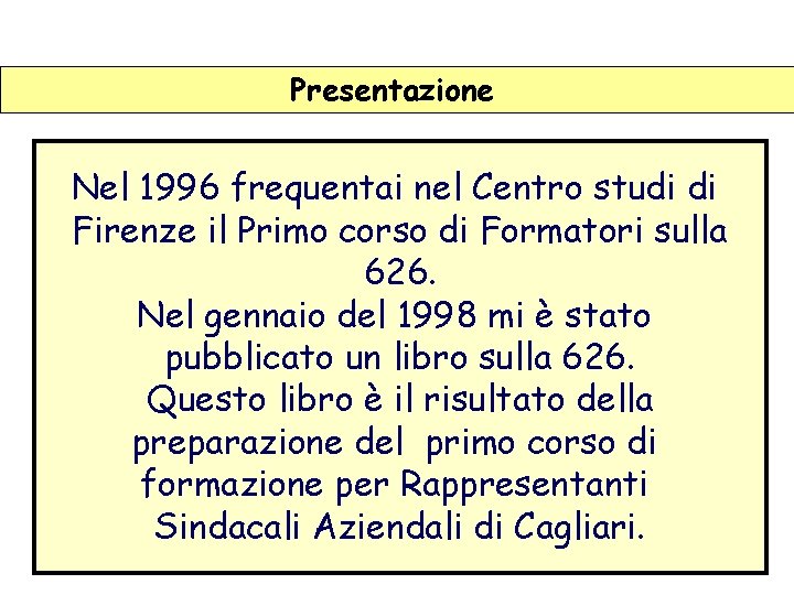 Presentazione Nel 1996 frequentai nel Centro studi di Firenze il Primo corso di Formatori