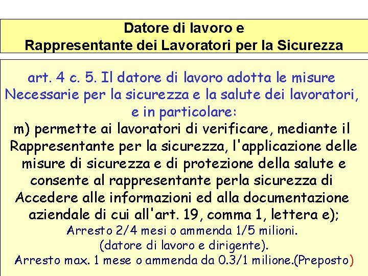 Datore di lavoro e Rappresentante dei Lavoratori per la Sicurezza art. 4 c. 5.