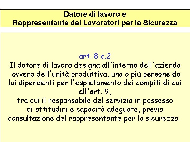 Datore di lavoro e Rappresentante dei Lavoratori per la Sicurezza art. 8 c. 2