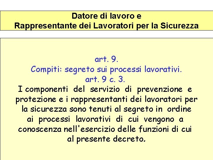 Datore di lavoro e Rappresentante dei Lavoratori per la Sicurezza art. 9. Compiti: segreto